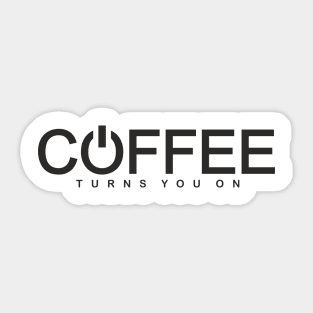 Coffee Turns You On (black print) Sticker